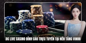 DG Live Casino Đỉnh Cao Trực Tuyến Tại Nền Tảng UK88