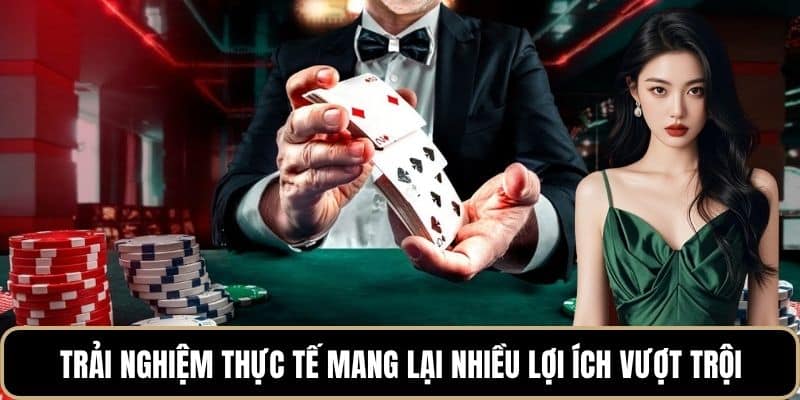 Trải nghiệm thực tế mang lại nhiều lợi ích vượt trội